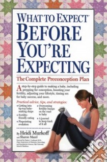 What to Expect Before You're Expecting libro in lingua di Murkoff Heidi Eisenberg, Mazel Sharon, Lockwood Charles J. (FRW)