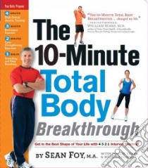 The 10-Minute Total Body Breakthrough libro in lingua di Foy Sean, Sabin Nellie, Smolinski Mike, Sears William (FRW)
