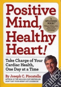 Positive Mind, Healthy Heart libro in lingua di Piscatella Joseph C.