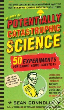 The Book of Potentially Catastrophic Science libro in lingua di Connolly Sean