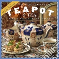 The Collectible Teapot & Tea 2011 Calendar libro in lingua di Miller Joni, Brigdale Martin (PHT)