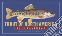 Trout of North America 2012 Calendar libro in lingua di Tomelleri Joseph R. (ILT)