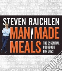 Man Made Meals libro in lingua di Raichlen Steven