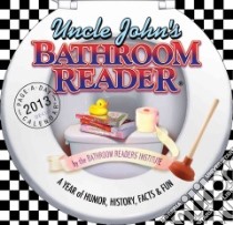 Uncle John's Bathroom Reader 2013 Calendar libro in lingua di Bathroom Readers' Institute (COR)