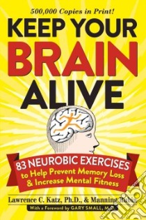 Keep Your Brain Alive libro in lingua di Katz Lawrence C. Ph.D., Rubin Manning, Suter David (ILT), Small Gary M.D. (FRW)