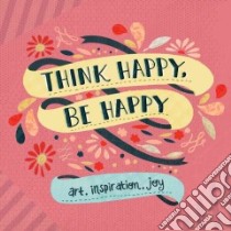 Think Happy, Be Happy libro in lingua di Workman Publishing (COR)