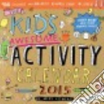 The Kid's Awesome Activity 2015 Calendar libro in lingua di Lowery Mike