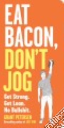 Eat Bacon, Don't Jog libro in lingua di Petersen Grant, Sim Amanda (ILT)