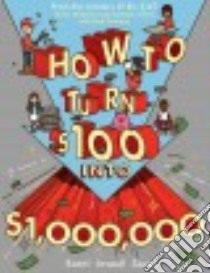 How to Turn $100 into $1,000,000 libro in lingua di McKenna James, Glista Jeannine, Fontaine Matt (CON)