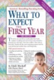 What to Expect the First Year libro in lingua di Murkoff Heidi Eisenberg, Mazel Sharon (CON), Widome Mark D. M.D. (FRW)