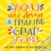 You Are Doing a Freaking Great Job. libro in lingua di Workman Publishing (COR)
