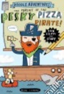 The Pursuit of the Pesky Pizza Pirate! libro in lingua di Lowery Mike