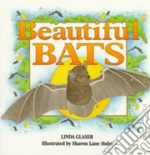 Beautiful Bats libro in lingua di Glaser Linda, Holm Sharon Lane (ILT)