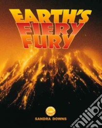 Earth's Fiery Fury libro in lingua di Downs Sandra