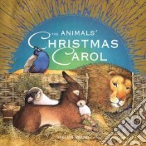 The Animals' Christmas Carol libro in lingua di Ward Helen