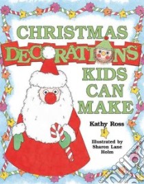 Christmas Decorations Kids Can Make libro in lingua di Ross Kathy, Holm Sharon Lane (ILT)