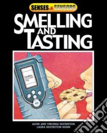 Smelling and Tasting libro in lingua di Silverstein Alvin, Silverstein Virginia B., Nunn Laura Silverstein, Green Anne Canevari (ILT)