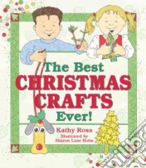 Best Christmas Crafts Ever libro in lingua di Ross Kathy, Holm Sharon Lane (ILT)
