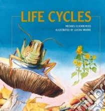 Life Cycles libro in lingua di Ross Michael Elsohn, Moore Gustav (ILT)