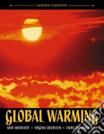 Global Warming libro in lingua di Silverstein Alvin, Silverstein Virginia B., Nunn Laura Silverstein
