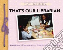That's Our Librarian libro in lingua di Morris Ann, Linenthal Peter (ILT)