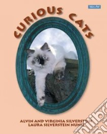 Curious Cats libro in lingua di Silverstein Alvin, Silverstein Virginia B., Nunn Laura Silverstein