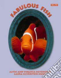 Fabulous Fish libro in lingua di Silverstein Alvin, Silverstein Virginia B., Nunn Laura Silverstein