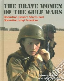 The Brave Women Of The Gulf Wars libro in lingua di Zeinert Karen, Miller Mary