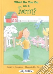 What Do You Do on a Farm? libro in lingua di Goodman Susan E., Pica Steve (ILT)