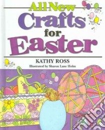 All New Crafts for Easter libro in lingua di Ross Kathy, Holm Sharon Lane (ILT)