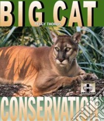 Big Cat Conservation libro in lingua di Thomas Peggy