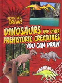 Dinosaurs and Other Prehistoric Creatures You Can Draw libro in lingua di Brecke Nicole, Stockland Patricia M., Brecke Nicole (ILT)