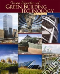 Seven Wonders of Green Building Technology libro in lingua di Sirvaitis Karen