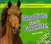 Arabians Are My Favorite! libro in lingua di Landau Elaine