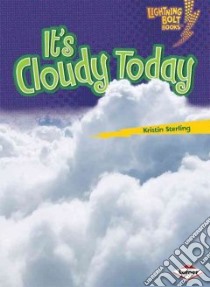 It's Cloudy Today libro in lingua di Sterling Kristin