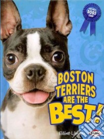 Boston Terriers Are the Best! libro in lingua di Landau Elaine