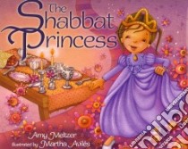 The Shabbat Princess libro in lingua di Meltzer Amy, Aviles Martha (ILT)