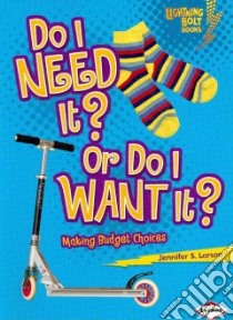 Do I Need It? or Do I Want It? libro in lingua di Larson Jennifer S.