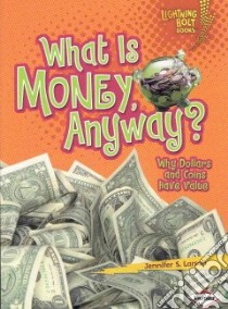 What Is Money, Anyway? libro in lingua di Larson Jennifer S.