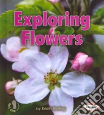 Exploring Flowers libro in lingua di Sterling Kristin