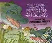 What to Expect When You're Expecting Hatchlings libro in lingua di Heos Bridget, Jorisch Stephane (ILT)