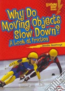 Why Do Moving Objects Slow Down? libro in lingua di Boothroyd Jennifer