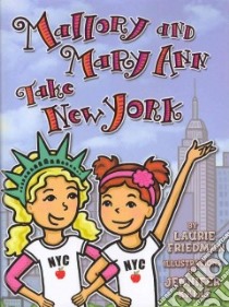 Mallory and Mary Ann Take New York libro in lingua di Friedman Laurie B., Kalis Jenniger (ILT)
