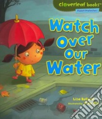 Watch over Our Water libro in lingua di Bullard Lisa, Xin Xiao (ILT)