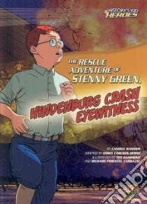 The Rescue Adventure of Stenny Green, Hindenburg Crash Eyewitness libro in lingua di Ransom Candice F., Berne Emma Carlson (ADP), Hammond Ted (ILT), Carbajal Richard Pimentel (ILT)