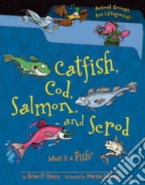 Catfish, Cod, Salmon, and Scrod libro in lingua di Cleary Brian P., Goneau Martin (ILT)