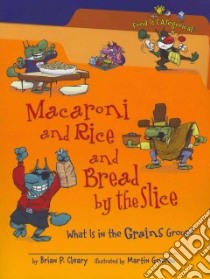 Macaroni and Rice and Bread by the Slice libro in lingua di Cleary Brian P., Goneau Martin (ILT)