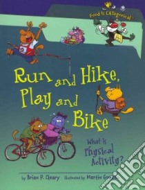 Run and Hike, Play and Bike libro in lingua di Cleary Brian P., Goneau Martin (ILT)