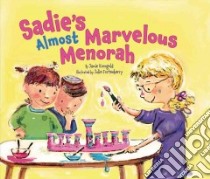 Sadie's Almost Marvelous Menorah libro in lingua di Korngold Jamie, Fortenberry Julie (ILT)