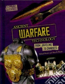 Ancient Warfare Technology libro in lingua di Woods Michael, Woods Mary B.